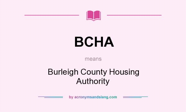 What does BCHA mean? It stands for Burleigh County Housing Authority