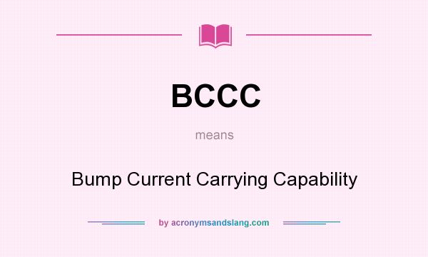What does BCCC mean? It stands for Bump Current Carrying Capability