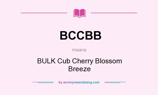 What does BCCBB mean? It stands for BULK Cub Cherry Blossom Breeze