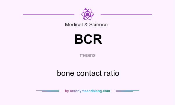What does BCR mean? It stands for bone contact ratio
