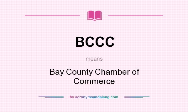 What does BCCC mean? It stands for Bay County Chamber of Commerce