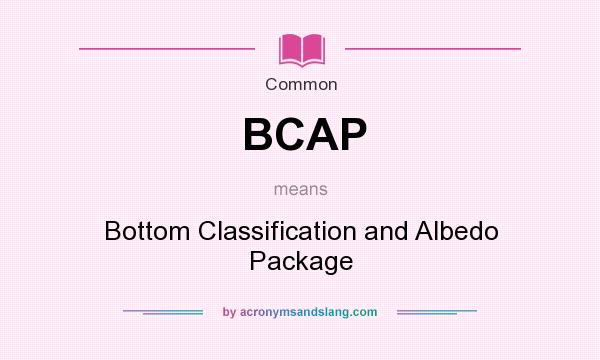 What does BCAP mean? It stands for Bottom Classification and Albedo Package