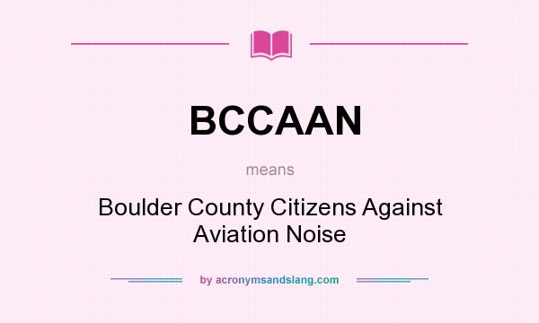 What does BCCAAN mean? It stands for Boulder County Citizens Against Aviation Noise