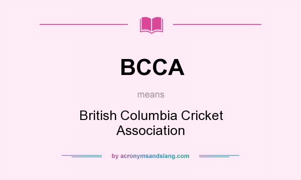 What does BCCA mean? It stands for British Columbia Cricket Association