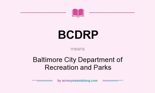 What does BCDRP mean? It stands for Baltimore City Department of Recreation and Parks