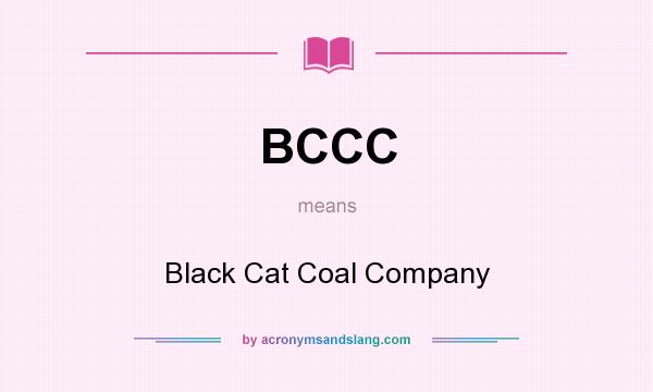 What does BCCC mean? It stands for Black Cat Coal Company