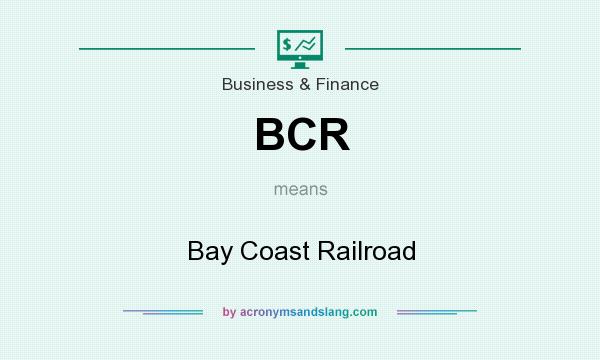 What does BCR mean? It stands for Bay Coast Railroad