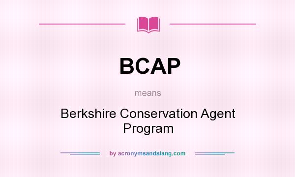 What does BCAP mean? It stands for Berkshire Conservation Agent Program