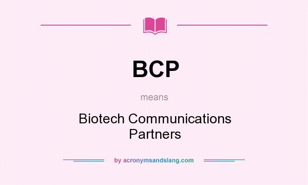 What does BCP mean? It stands for Biotech Communications Partners