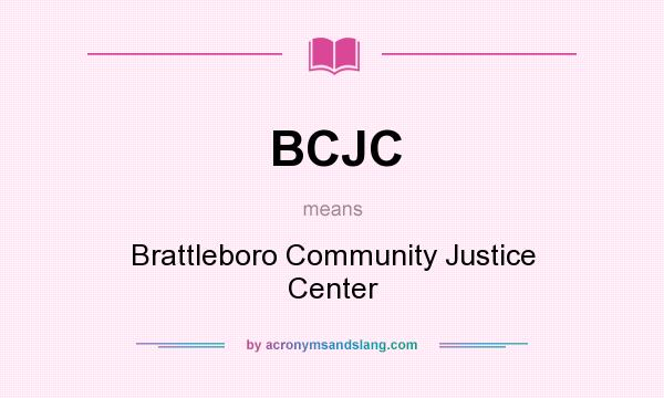 What does BCJC mean? It stands for Brattleboro Community Justice Center