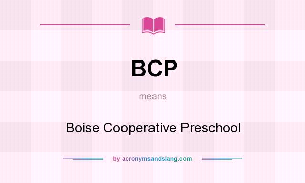 What does BCP mean? It stands for Boise Cooperative Preschool