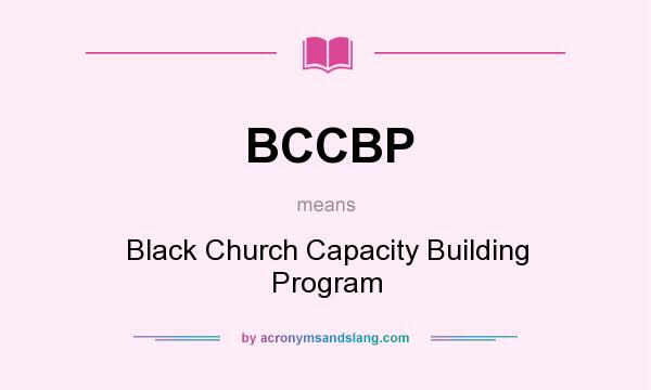 What does BCCBP mean? It stands for Black Church Capacity Building Program