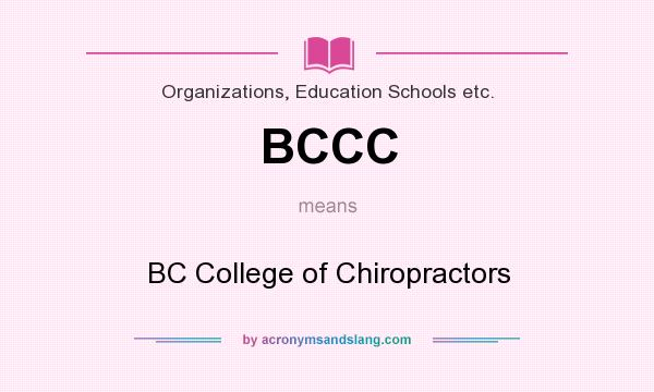 What does BCCC mean? It stands for BC College of Chiropractors