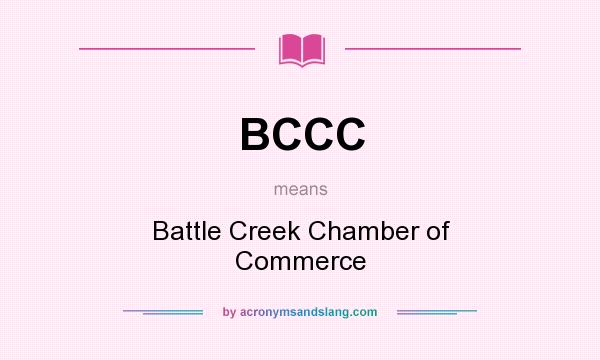 What does BCCC mean? It stands for Battle Creek Chamber of Commerce