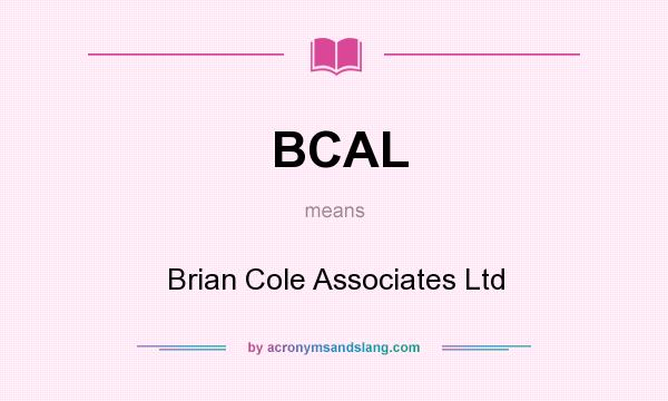 What does BCAL mean? It stands for Brian Cole Associates Ltd