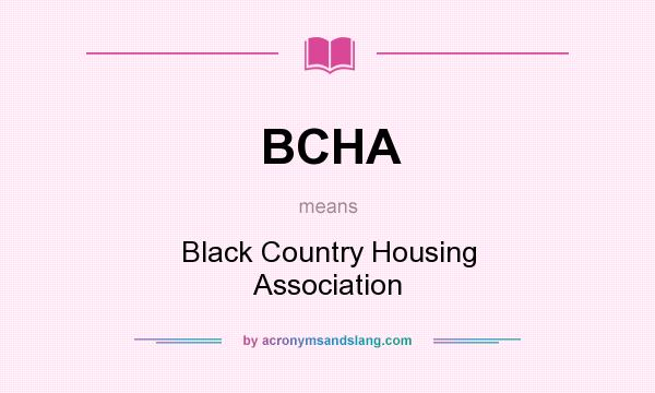 What does BCHA mean? It stands for Black Country Housing Association