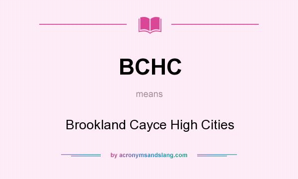 What does BCHC mean? It stands for Brookland Cayce High Cities