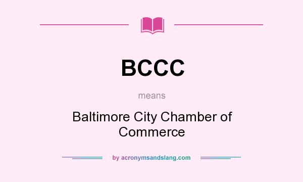 What does BCCC mean? It stands for Baltimore City Chamber of Commerce