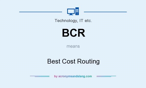 What does BCR mean? It stands for Best Cost Routing