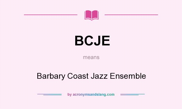 What does BCJE mean? It stands for Barbary Coast Jazz Ensemble