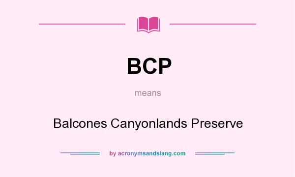 What does BCP mean? It stands for Balcones Canyonlands Preserve