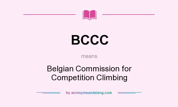 What does BCCC mean? It stands for Belgian Commission for Competition Climbing