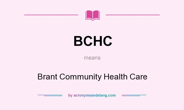 What does BCHC mean? It stands for Brant Community Health Care