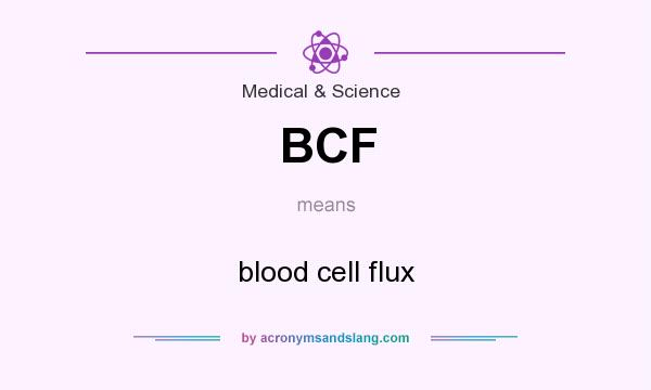 What does BCF mean? It stands for blood cell flux