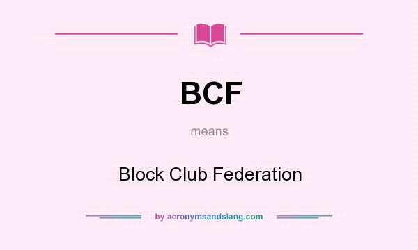 What does BCF mean? It stands for Block Club Federation