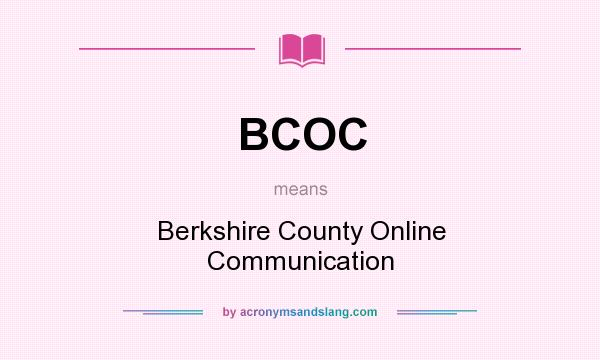 What does BCOC mean? It stands for Berkshire County Online Communication