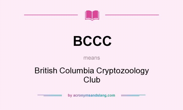 What does BCCC mean? It stands for British Columbia Cryptozoology Club