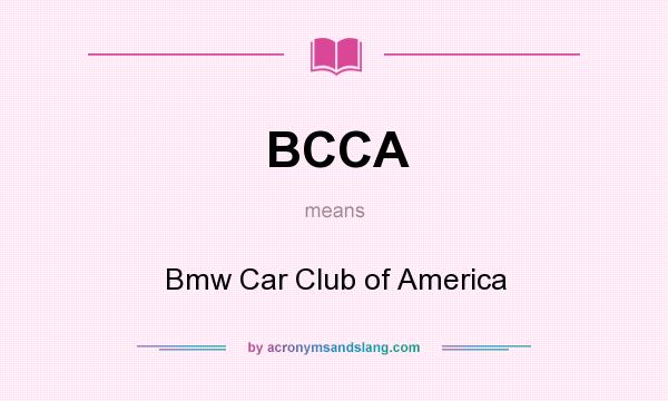 What does BCCA mean? It stands for Bmw Car Club of America