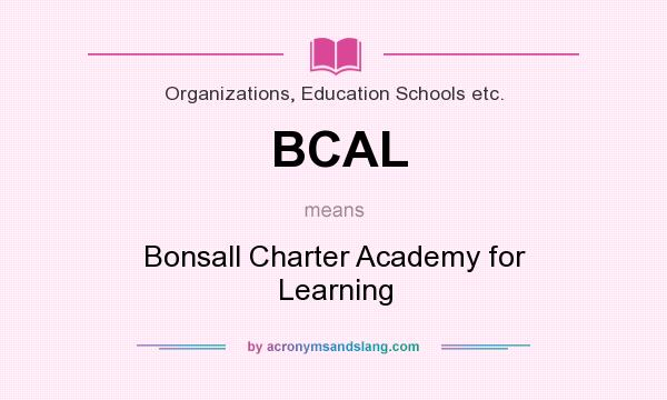 What does BCAL mean? It stands for Bonsall Charter Academy for Learning