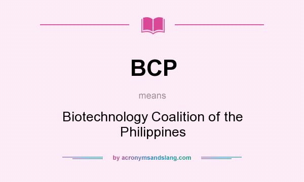 What does BCP mean? It stands for Biotechnology Coalition of the Philippines