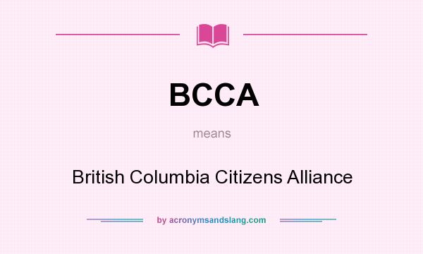 What does BCCA mean? It stands for British Columbia Citizens Alliance