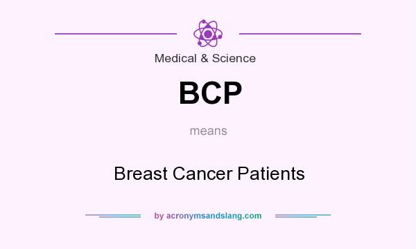 What does BCP mean? It stands for Breast Cancer Patients