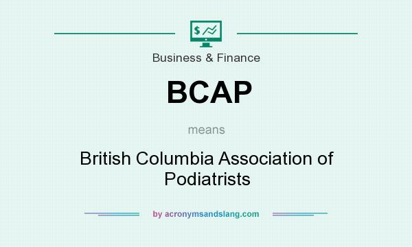 What does BCAP mean? It stands for British Columbia Association of Podiatrists