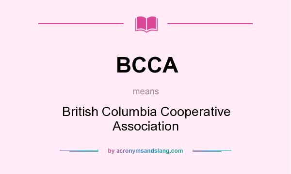 What does BCCA mean? It stands for British Columbia Cooperative Association