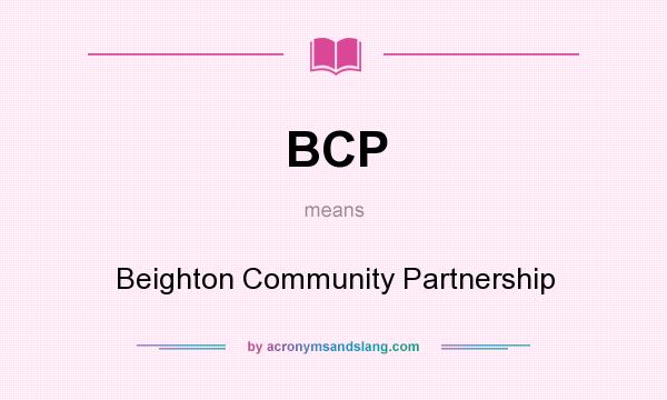 What does BCP mean? It stands for Beighton Community Partnership