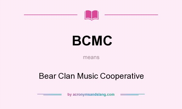 What does BCMC mean? It stands for Bear Clan Music Cooperative