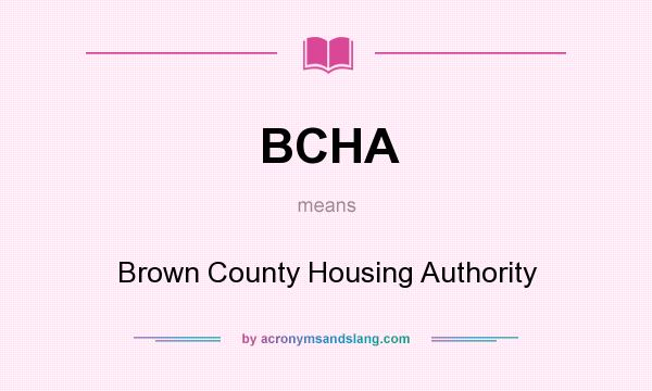 What does BCHA mean? It stands for Brown County Housing Authority