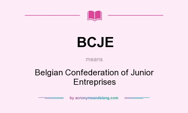What does BCJE mean? It stands for Belgian Confederation of Junior Entreprises