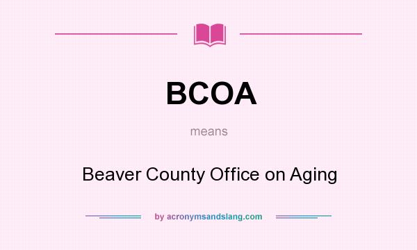 What does BCOA mean? It stands for Beaver County Office on Aging