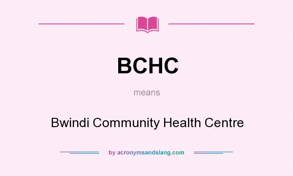What does BCHC mean? It stands for Bwindi Community Health Centre