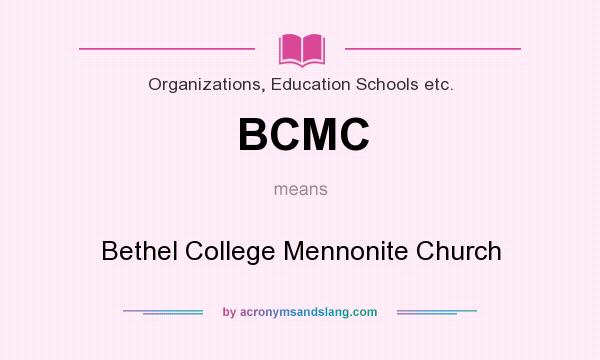 What does BCMC mean? It stands for Bethel College Mennonite Church
