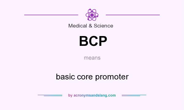 What does BCP mean? It stands for basic core promoter