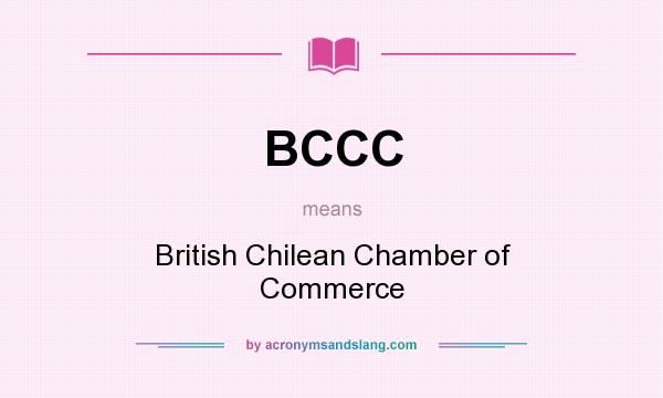 What does BCCC mean? It stands for British Chilean Chamber of Commerce