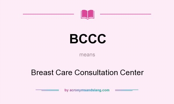 What does BCCC mean? It stands for Breast Care Consultation Center