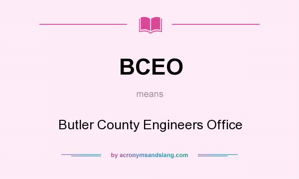 What does BCEO mean? It stands for Butler County Engineers Office