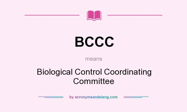 What does BCCC mean? It stands for Biological Control Coordinating Committee